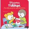 Nathan 5 histoires de T'choupi - A la découverte des émotions