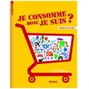 Je Consomme Donc Je Suis ?
