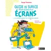 Nathan Guide de survie pour accros aux écrans: Ou comment garder ton ordi et tes parents