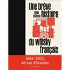 Flammarion Une brève mais intense histoire du whisky français