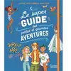 Larousse Jeunesse Le super guide des petites et grandes aventures