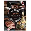 Le guide Traeger du barbecue