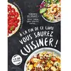 Larousse A La Fin De Ce Livre Vous Saurez Cuisiner ! - Réinventez Vos Basiques : Quiches, Gratins, Soupes Complètes, Risottos