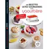 Dessain Et Tolra Mes recettes ultra-gourmandes à la yaourtière : spécial Multidélices