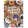 Dessain Et Tolra Mes petits desserts maison