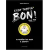Larousse C'est tarpin bon !. 40 recettes too much à dévorer !