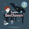 Musique, Beethoven !: Des sons à écouter, des images à regarder