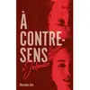 Hachette Romans A contre-sens Tome 3 - A contre-sens - Noah et Nick - Relation interdite et dangereuse