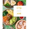 Asie - 70 Recettes Asiatiques Pour Toutes Vos Envies