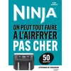 Recettes Pas Chères Airfryer Ninja - 50 Recettes