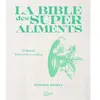 Hachette Pratique La Bible Des Superaliments - 21 Aliments, 40 Recettes Et Variantes