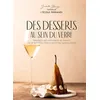 Hachette Pratique Des Desserts Au Sein Du Verre - Traversée Des Vignobles De France En 50 Accords Vins Et Recettes Gourmandes