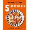 Hachette Pratique 5 ingrédients Méditerranée - De Jamie Oliver
