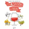 Hachette Pratique Les 4 Saisons Du Vin - Une Traversée Déroutante De La Vigne Au Verre - En Passant Par L'assiette