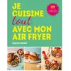 Livre de cuisine HACHETTE Je cuisine tout avec mon airfryer