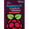 Dunod Raspberry Pi - Le guide de l'utilisateur - Edition à jour de Ras...