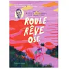 Roule, Rêve Et Ose