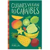 Editions La Plage Cuisines vegan des Caraïbes