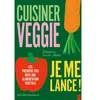 Editions La Plage Cuisiner Veggie, Je Me Lance ! - Les Premiers Pas Vers Une Alimentation Végétale