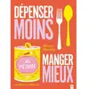 La Plage Editeur Dépenser moins, manger mieux: La méthode