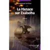 Les Impliqués La menace sur Zaabelha