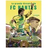 Editions Petit à Petit La Grande Histoire Du Fc Nantes