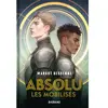 Castelmore Editions Livre - ABSOLU - TOME 1 : LES MOBILISES - Dessenne Margot - Aventure - Fantasy - Édition spéciale