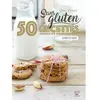 Thierry Souccar Eds Sans Gluten - 50 Recettes Saines Et Gourmandes, Sucrées Et Salées