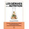 Les derives de la nutrition - comment le reductionnisme a devoye la sc...