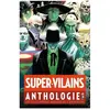 Super-Vilains Anthologie - Les Plus Grandes Menaces De L'univers Dc