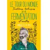 Terre Vivante Le tour du monde de la fermentation