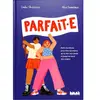 Parfait.e: Petit manifeste pour le droit d'être soi-même de la tête aux pieds, et jusqu'au bout des ongles