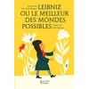 Leibniz Ou Le Meilleur Des Mondes Possibles