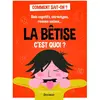 Sciences Humaines Jeunesse La Bêtise, C'est Quoi ? - Biais Cognitifs, Stéréotypes, Réseaux Sociaux