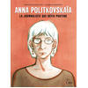 Anna Politkovskaïa - La Journaliste Qui Défia Poutine