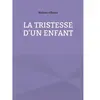 Books on Demand La tristesse d'un enfant
