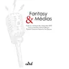 Actusf Fantasy & Médias - Actes Du Colloque Des Imaginales 2022