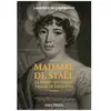Madame De Staël - La Femme Qui Faisait Trembler Napoléon
