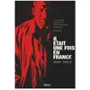 Glénat Il était une fois en France Intégrale - Fabien Nury, Sylvain Vallée - Roman graphique