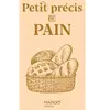 Petit précis du pain - Sidonie Pain