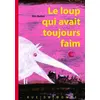 Le Loup Qui Avait Toujours Faim