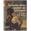 Tempête Dans L'atelier De Géricault - Le Radeau De La Méduse