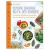 Editions de Terran Cuisine sauvage au fil des saisons - 112 recettes familiales et gourmandes avec les plantes qui nous entourent