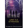 Une île étrange - Florian Dennisson