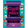 Abysse Publishing Cuisine Et Pixels - 76 Plats Iconiques : De Pac-Man À Elden Ring
