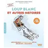 Bien lire Loup Blanc et autres histoires: Développer la réflexion des enfants dès 7 ans