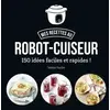 First Mes Recettes Au Robot-Cuiseur - 150 Recettes Faciles Et Rapides !