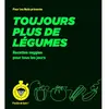 Toujours Plus De Légumes - Recettes Veggies Pour Tous Les Jours
