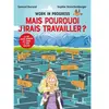 Eyrolles Work in progress : Mais pourquoi j'irais travailler ?