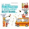 Editions Milan Si tous les éléphants s'appelaient Bertrand